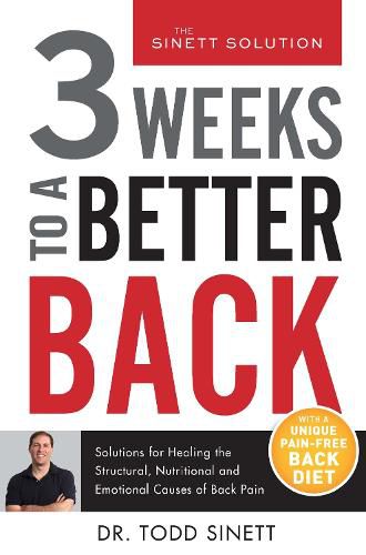 Cover image for 3 Weeks To A Better Back: Solutions for Healing the Structural, Nutritional, and Emotional Causes of Back Pain