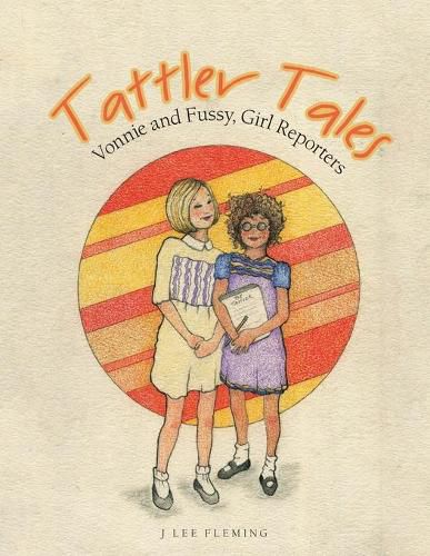 Cover image for Tattler Tales: Vonnie and Fussy, Girl Reporters