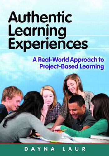 Cover image for Authentic Learning Experiences: A Real-World Approach to Project-Based Learning