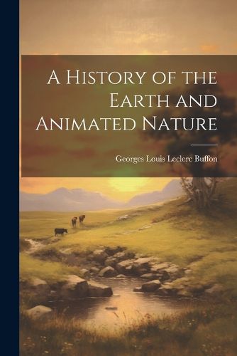 A History of the Earth and Animated Nature