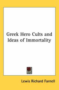 Cover image for Greek Hero Cults and Ideas of Immortality