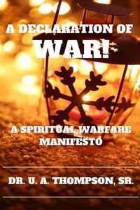 Cover image for A Declaration of War: A Spiritual Warfare Manifesto