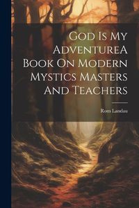 Cover image for God Is My AdventureA Book On Modern Mystics Masters And Teachers