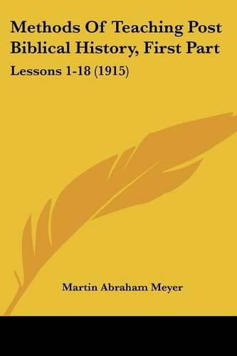 Methods of Teaching Post Biblical History, First Part: Lessons 1-18 (1915)