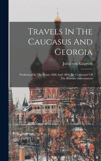 Cover image for Travels In The Caucasus And Georgia