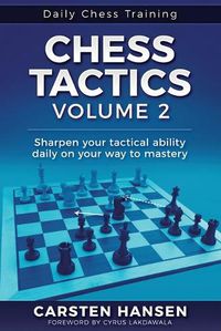 Cover image for Chess Tactics - Volume 2: Sharpen your tactical ability daily on your way to mastery