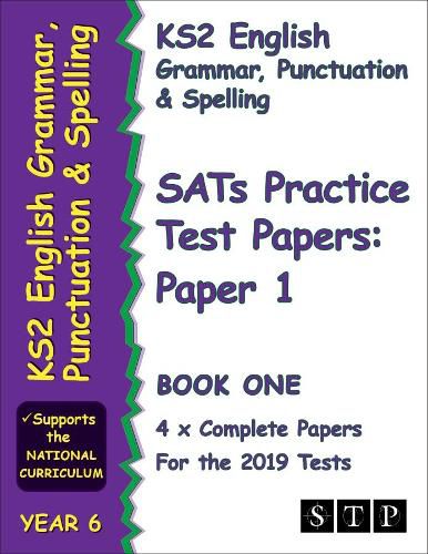 Cover image for KS2 English Grammar, Punctuation and Spelling SATs Practice Test Papers for the 2019 Tests: Paper 1 - Book One (Year 6) (STP KS2 English Revision)