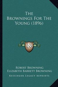 Cover image for The Brownings for the Young (1896)