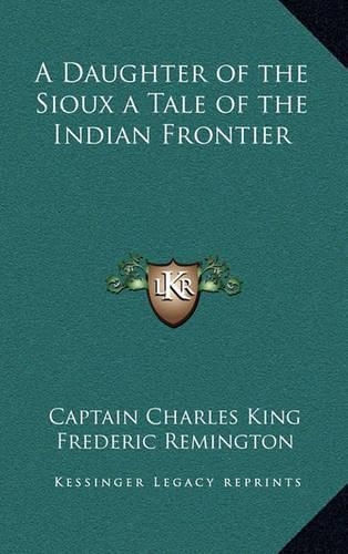 Cover image for A Daughter of the Sioux a Tale of the Indian Frontier