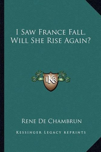 Cover image for I Saw France Fall, Will She Rise Again?