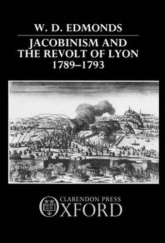 Cover image for Jacobinism and the Revolt of Lyon 1789-1793