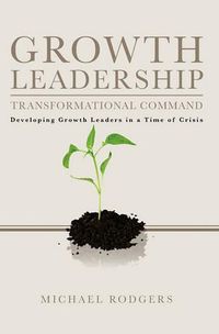 Cover image for Growth Leadership: Transformational Command