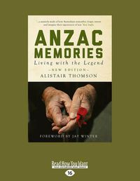 Cover image for ANZAC Memories: Living with the Legend [New Edition]