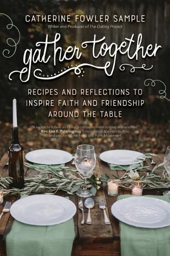 Cover image for Gather Together: Recipes and Reflections to Inspire Faith and Friendship Around the Table