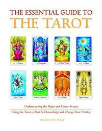 Cover image for The Essential Guide to the Tarot: Understanding the Major and Minor Arcana - Using the Tarot the Find Self-knowledge and Change Your Destiny