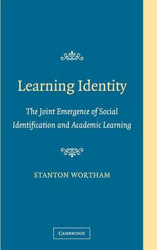 Cover image for Learning Identity: The Joint Emergence of Social Identification and Academic Learning