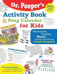 Cover image for Dr. Pooper's Activity Book and Poop Calendar for Kids: Mazes, Puzzles, Word Games, Drawing, Coloring, and More - All about Constipation