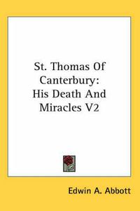 Cover image for St. Thomas of Canterbury: His Death and Miracles V2