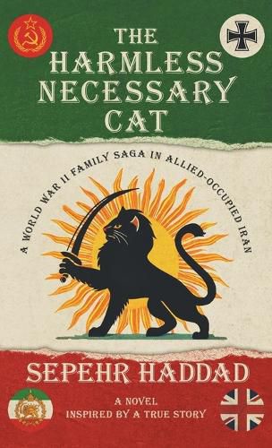 Cover image for The Harmless Necessary Cat - A World War II Family Saga in Allied-Occupied Iran