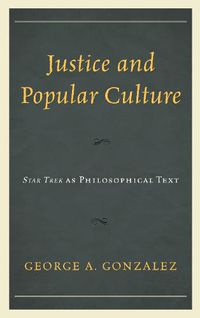 Cover image for Justice and Popular Culture: Star Trek as Philosophical Text