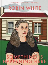 Cover image for Robin White: Something is Happening Here