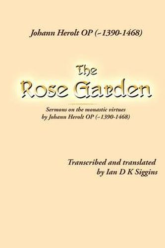 Cover image for The Rose Garden: Sermons on the Monastic Virtues by Johann Herolt Op ( 1390-1468)