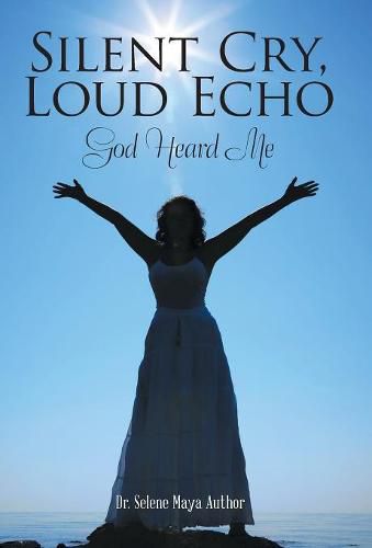 Cover image for Silent Cry, Loud Echo: God Heard Me