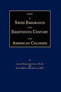 Cover image for Lists of Swiss Emigrants in the Eighteenth Century to the American Colonies. Two Volumes in One