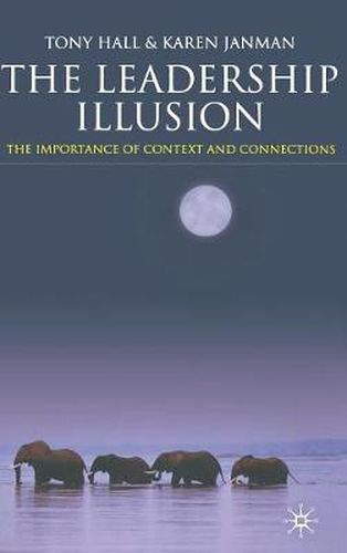 Cover image for The Leadership Illusion: The Importance of Context and Connections