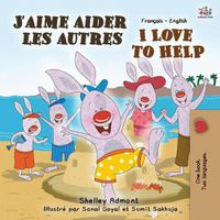 Cover image for J'aime aider les autres I Love to Help: French English Bilingual Edition