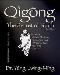 Cover image for Qigong Secret of Youth: Da Mo's Muscle/Tendon Changing and Marrow/Brain Washing Classics