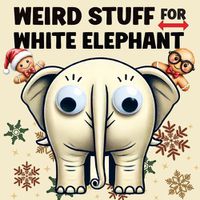 Cover image for Weird Stuff for White Elephant