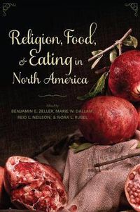 Cover image for Religion, Food, and Eating in North America
