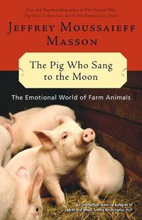 Cover image for The Pig Who Sang to the Moon: The Emotional World of Farm Animals