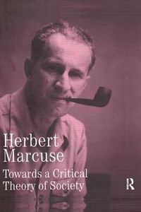 Cover image for Towards a Critical Theory of Society: Collected Papers of Herbert Marcuse, Volume 2