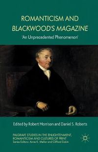 Cover image for Romanticism and Blackwood's Magazine: 'An Unprecedented Phenomenon