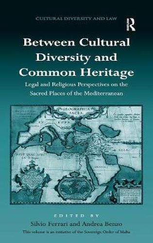 Cover image for Between Cultural Diversity and Common Heritage: Legal and Religious Perspectives on the Sacred Places of the Mediterranean