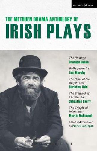 The Methuen Drama Anthology of Irish Plays: Hostage; Bailegangaire; Belle of the Belfast City; Steward of Christendom; Cripple of Inishmaan