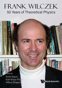 Cover image for Frank Wilczek: 50 Years Of Theoretical Physics