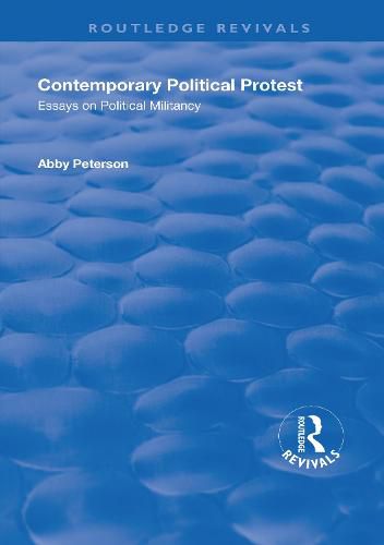 Cover image for Contemporary Political Protest: Essays on Political Militancy