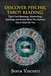 Cover image for Discover Psychic Tarot Reading, Tarot Card Meanings, Numerology, Astrology and Reveal What The Universe Has In Store for You