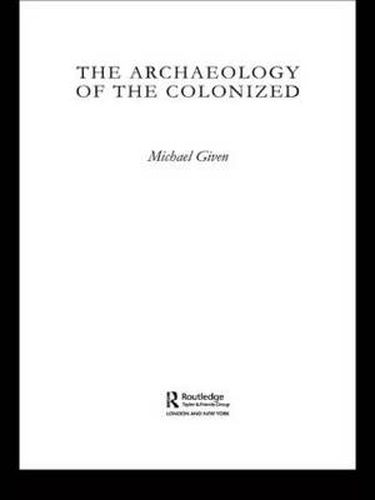 Cover image for The Archaeology of the Colonized