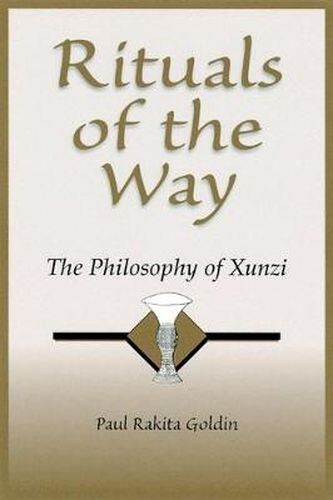 Rituals of the Way: The Philosophy of Xunzi