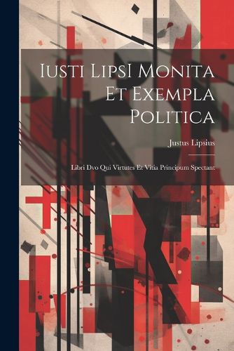 Cover image for Iusti LipsI Monita et exempla politica