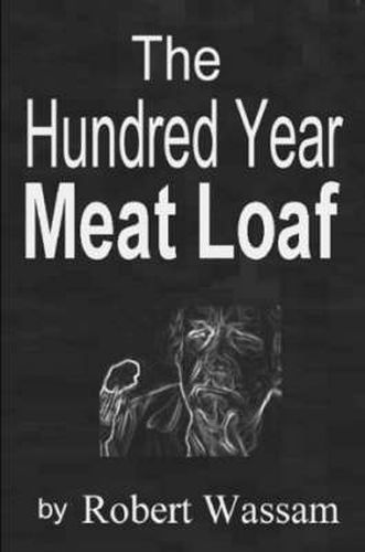 Cover image for The Hundred Year Meat Loaf