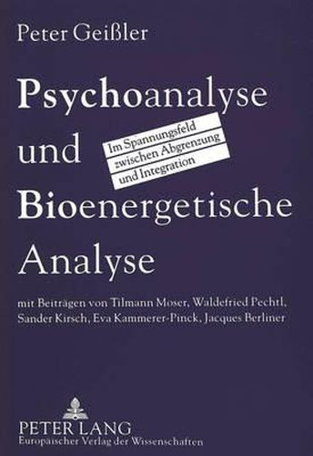 Cover image for Psychoanalyse Und Bioenergetische Analyse: Im Spannungsfeld Zwischen Abgrenzung Und Integration