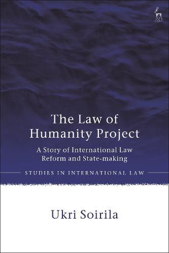 Cover image for The Law of Humanity Project: A Story of International Law Reform and State-making