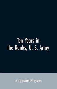 Cover image for Ten years in the ranks, U. S. army