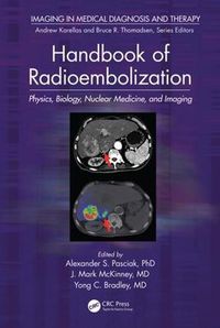 Cover image for Handbook of Radioembolization: Physics, Biology, Nuclear Medicine, and Imaging