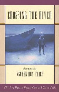 Cover image for Crossing the River: Short Fiction by Nguyen Huy Thiep